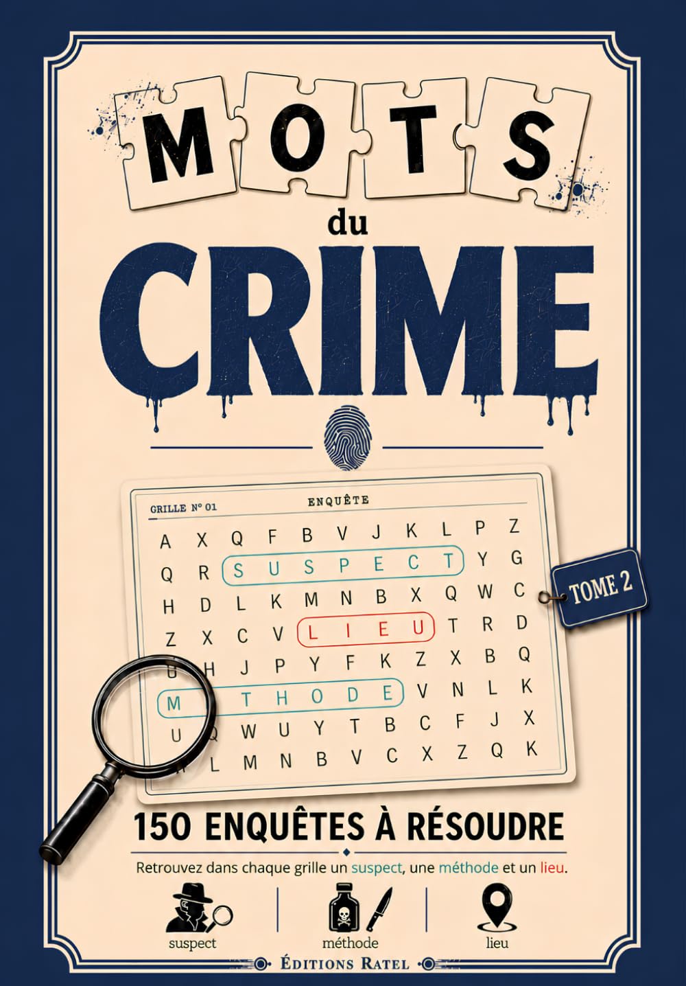 Mots du Crime : 150 enquêtes à résoudre en mots mêlés | Suspect, Méthode, Lieu à trouver dans chaque grille: Livre-Jeu policier true crime pour adultes et ados | Idée cadeau enquête - Tome 2