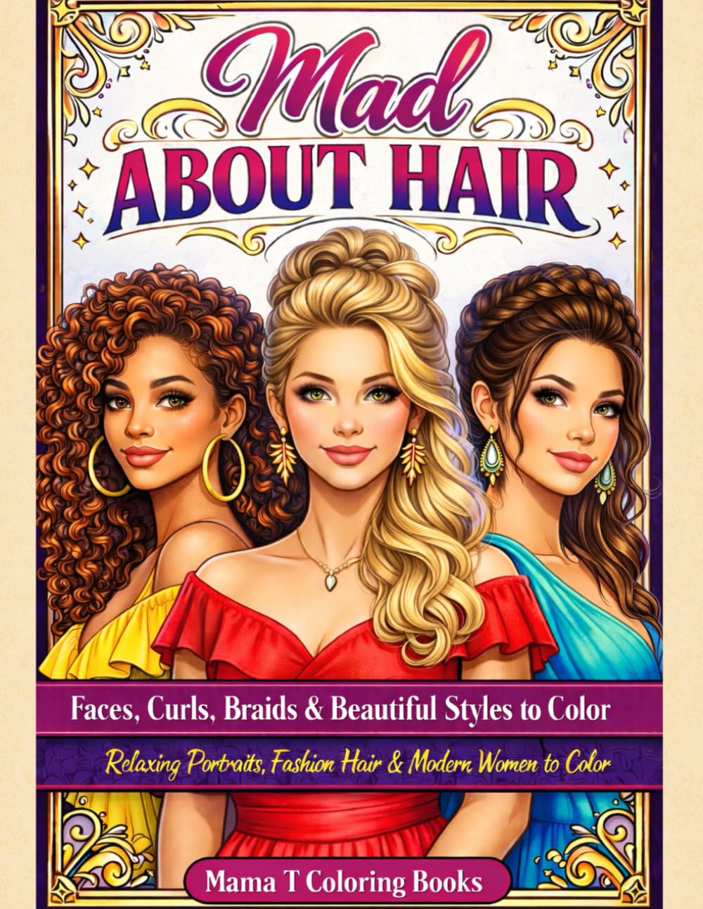 Mad About Hair: Faces, Curls, Braids & Beautiful Styles to Color: A Stylish Fashion Portrait Coloring Book for Women Featuring Trendy Hairstyles, ... Books: A Collection of Artful Escapes)