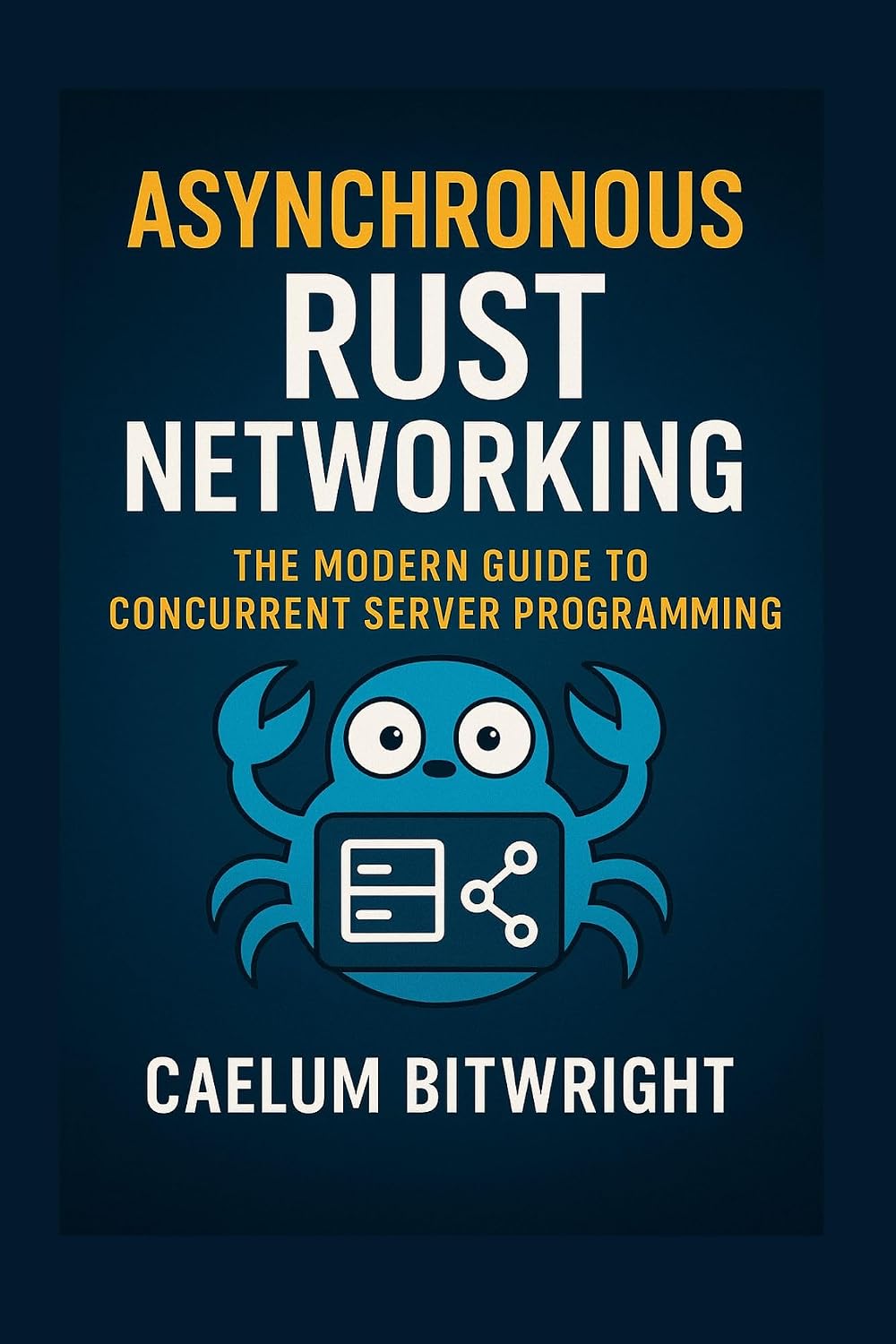 Asynchronous Rust Networking: The Modern Guide to Concurrent Server Programming (The Caelum Protocol)
