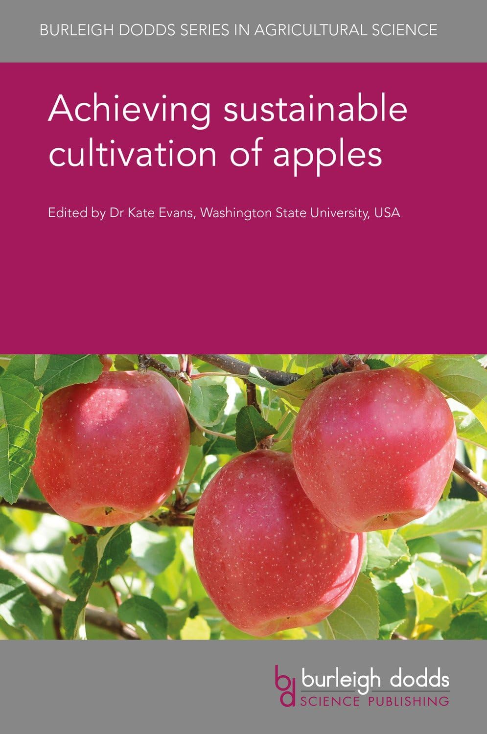 Achieving sustainable cultivation of apples (Burleigh Dodds Series in Agricultural Science, 18)