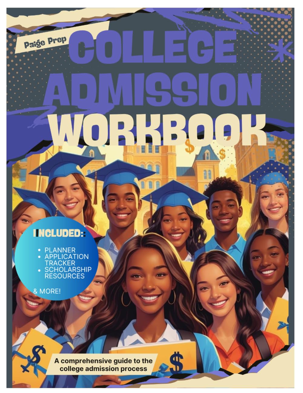 Paige Prep College Admission Workbook: Comprehensive Guide to the C ollege Admissions Process