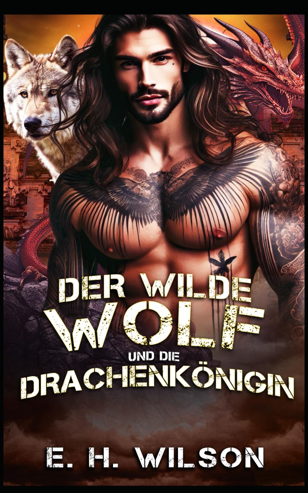 Der wilde Wolf und die Drachenkönigin: Eine Wolf-Feinde-zu-Geliebten-Romanze: 6 (Duskhaven Grove Shifter Destinies-Reihe)