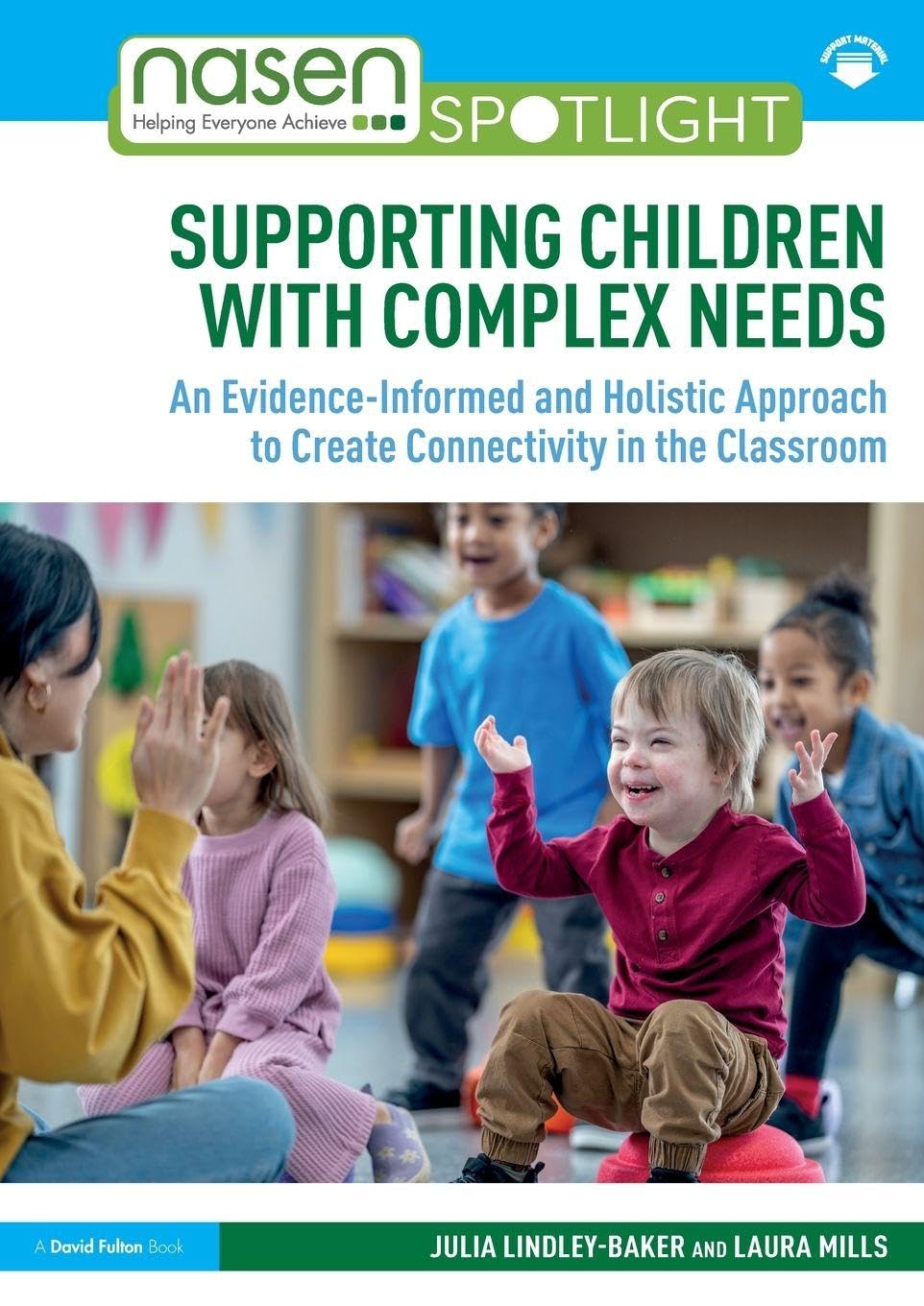 Supporting Children with Complex Needs: An Evidence-Informed and Holistic Approach to Create Connectivity in the Classroom (nasen spotlight)