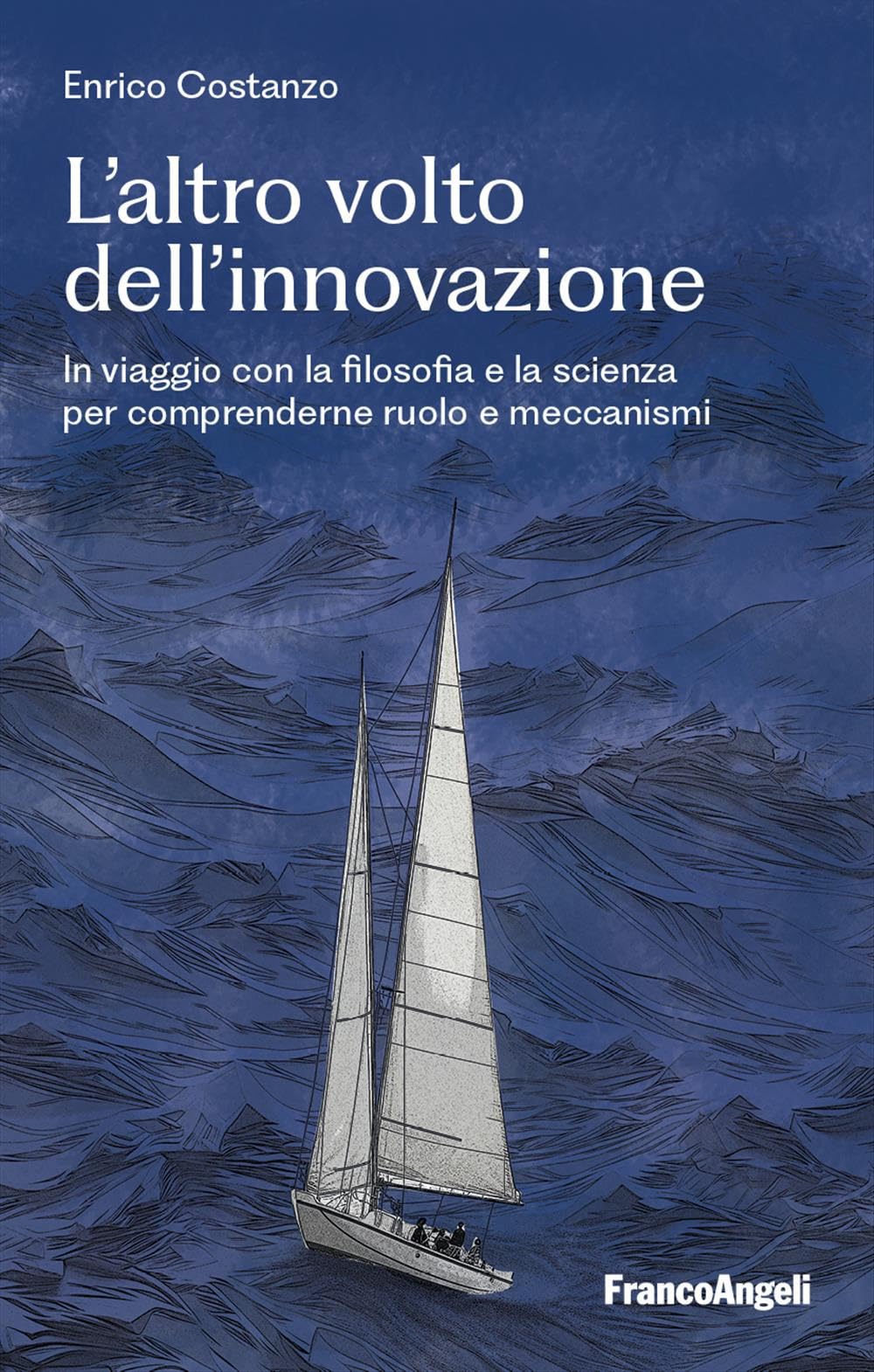 L'altro Volto Dell'innovazione. In Viaggio Con La Filosofia E La Scienza Per Comprenderne Ruolo E Meccanismi - 4