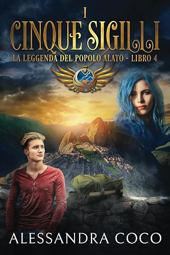 I Cinque Sigilli: La Leggenda del Popolo Alato - Libro 4