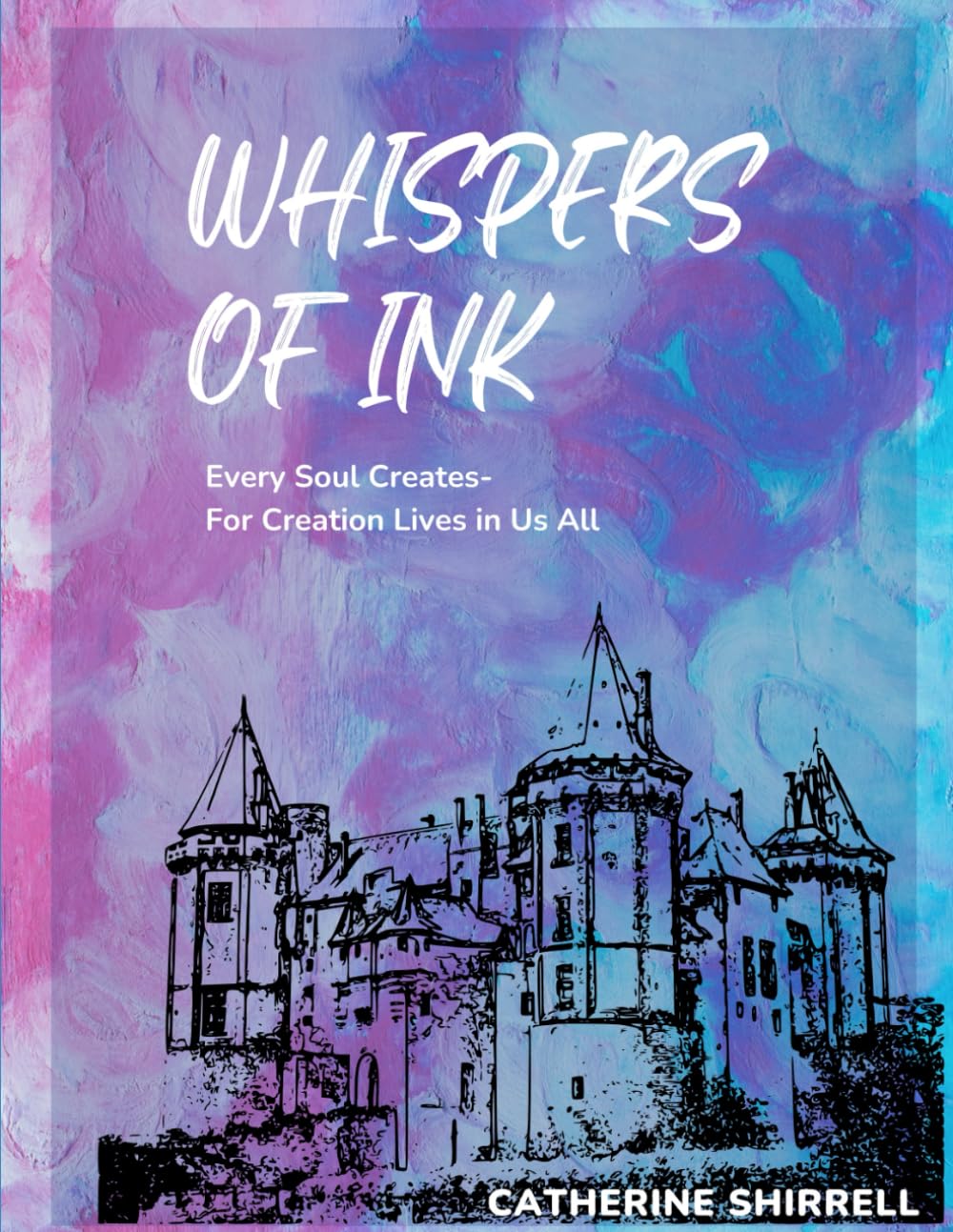 Whispers of ink: Every soul creates-for creation lives in us all