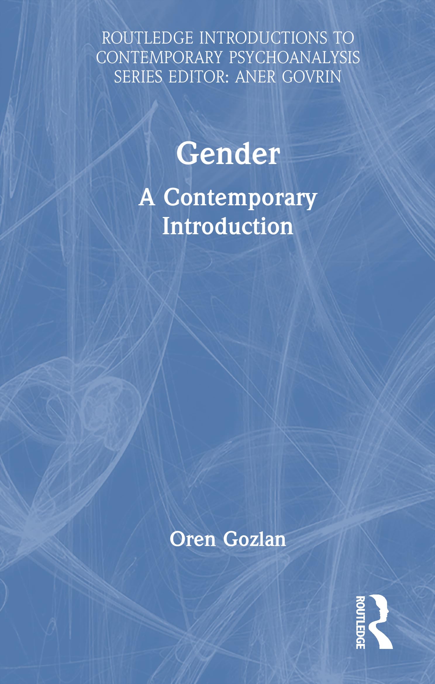 Gender: A Contemporary Introduction (Routledge Introductions to Contemporary Psychoanalysis)