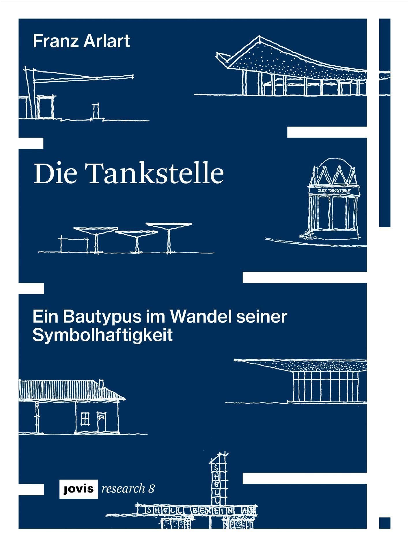 Jovis Die Tankstelle: Ein Bautypus Im Wandel Seiner Symbolhaftigkeit (Jovis Research, 8)
