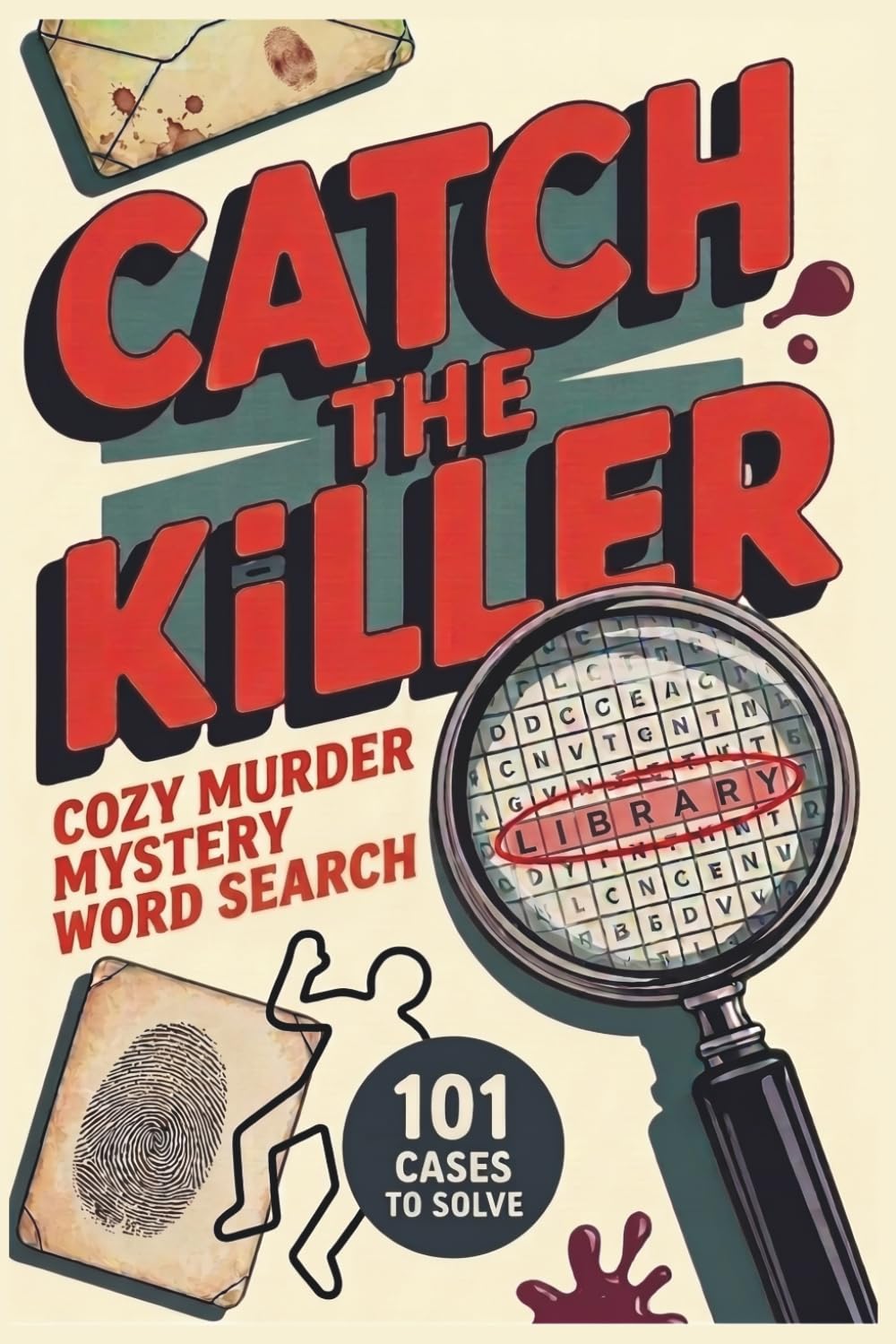 Catch the Killer | Cozy Murder Mystery Word Search: 101 crime case puzzles to solve (Volume 1) (Catch the Killer Cozy Mystery Puzzles)