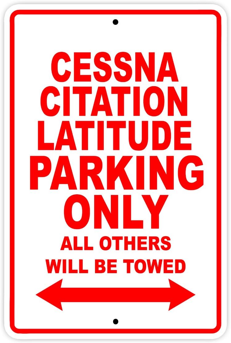CESSNA CITATION LATITUDE Parking Only All Others Will Be Towed Plane Jet Pilot Aircraft Novelty Garage Wall Decor Aluminum 12"x18" Sign Plate