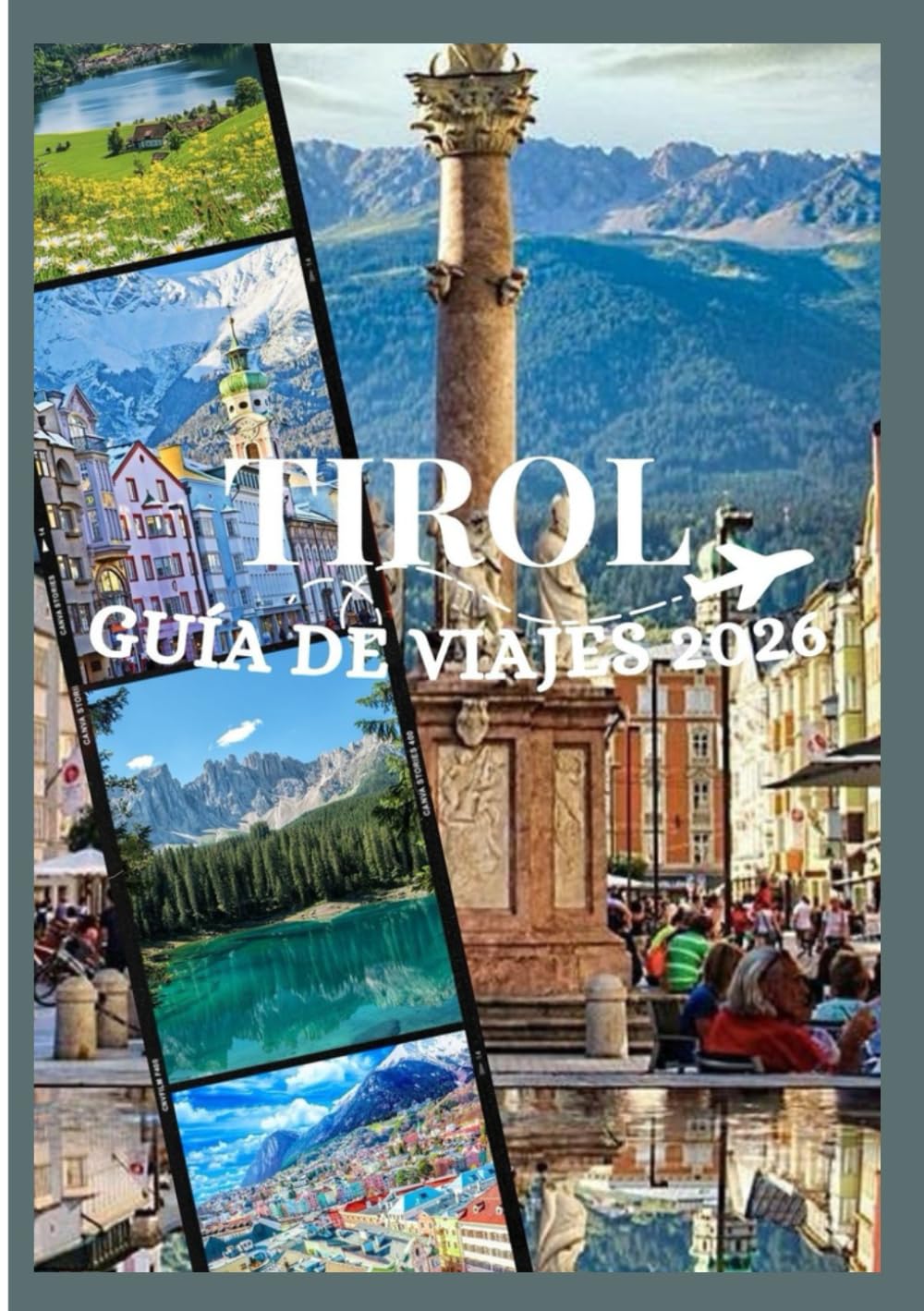 TIROL GUÍA DE VIAJES 2026: Descubre la cultura, la gastronomía, los festivales, los barrios históricos y la inolvidable aventura del Tirol (Updated Low Budget 2026 Travel Guides)
