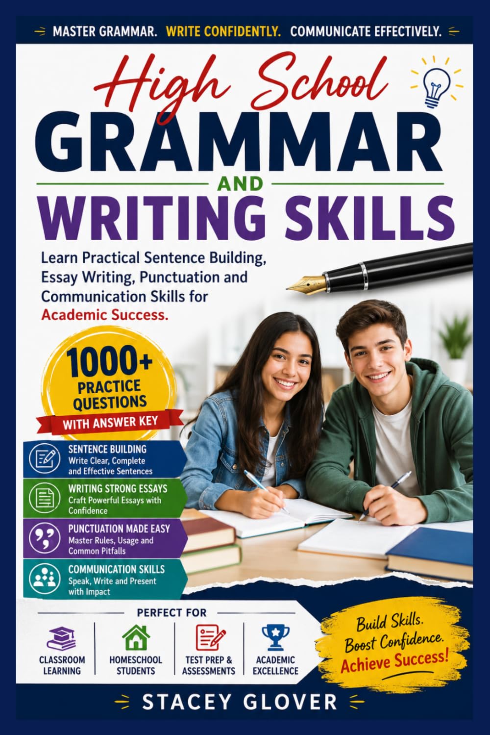 High School Grammar and Writing Skills: Learn Practical Sentence Building, Essay Writing, Punctuation and Communication Skills for Academic Success