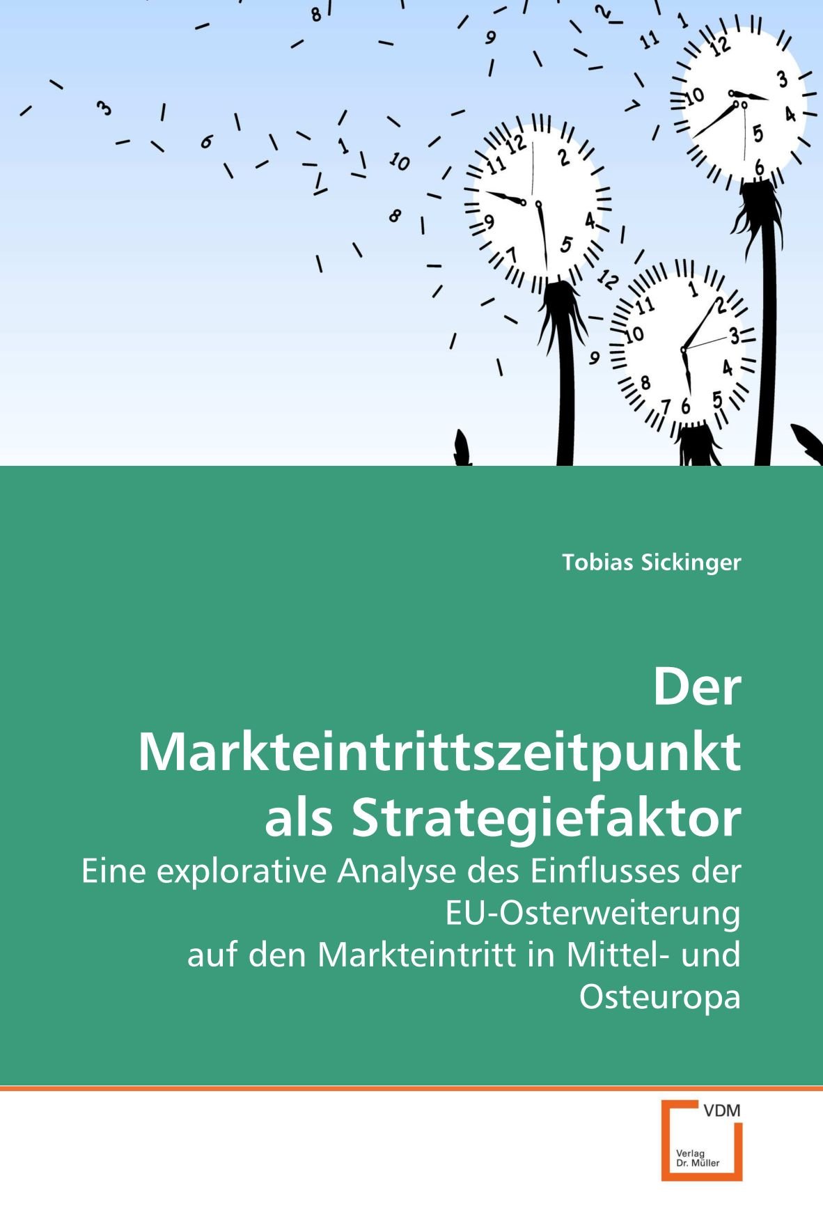 Der Markteintrittszeitpunkt als Strategiefaktor: Eine explorative Analyse des Einflusses der EU-Osterweiterung auf den Markteintritt in Mittel- und Osteuropa