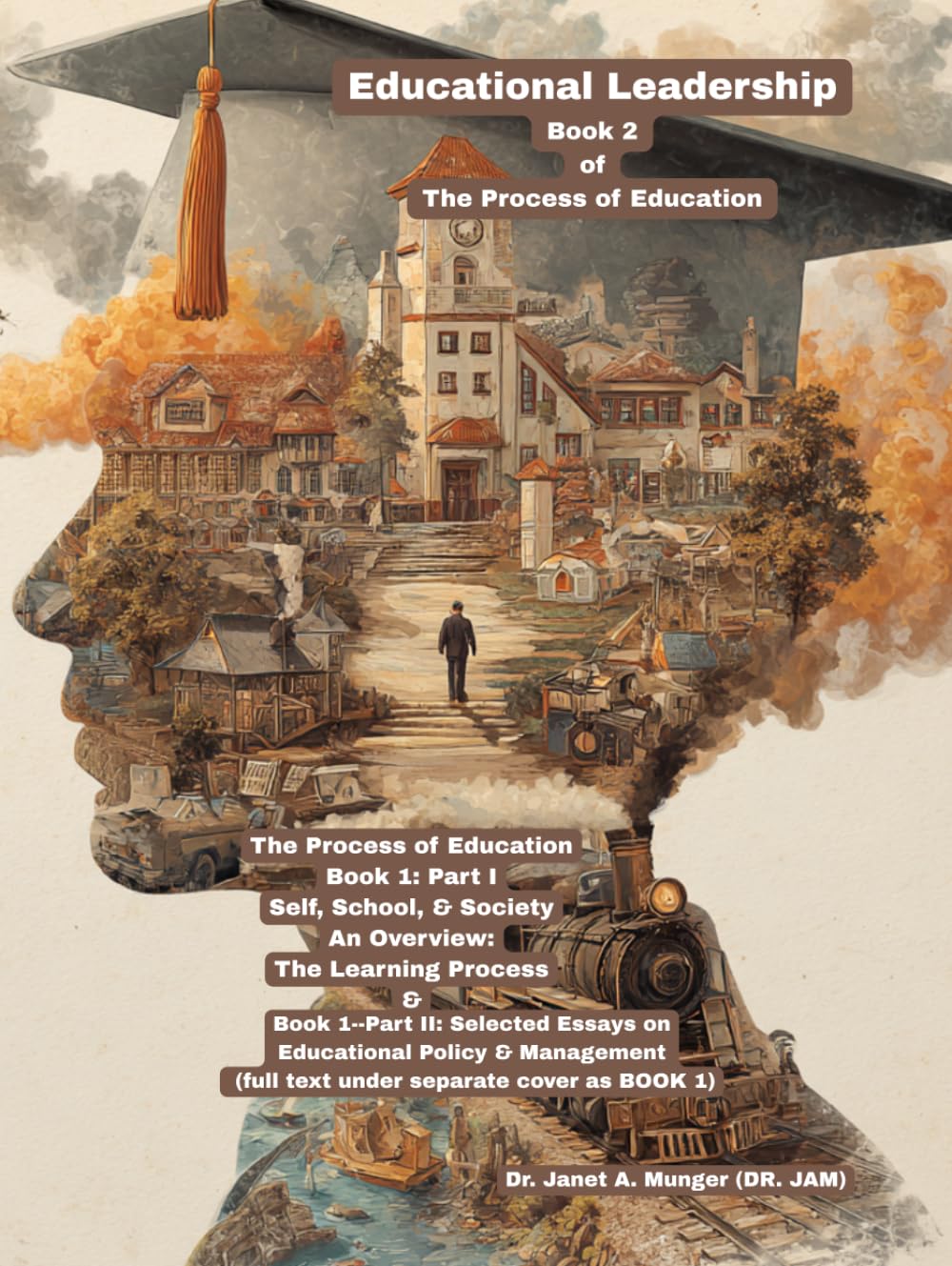 Educational Leadership: Book 2 of The Process of Education (Educational Leadership: School Principals Make a Huge Difference in the Academic Achievement of Students)