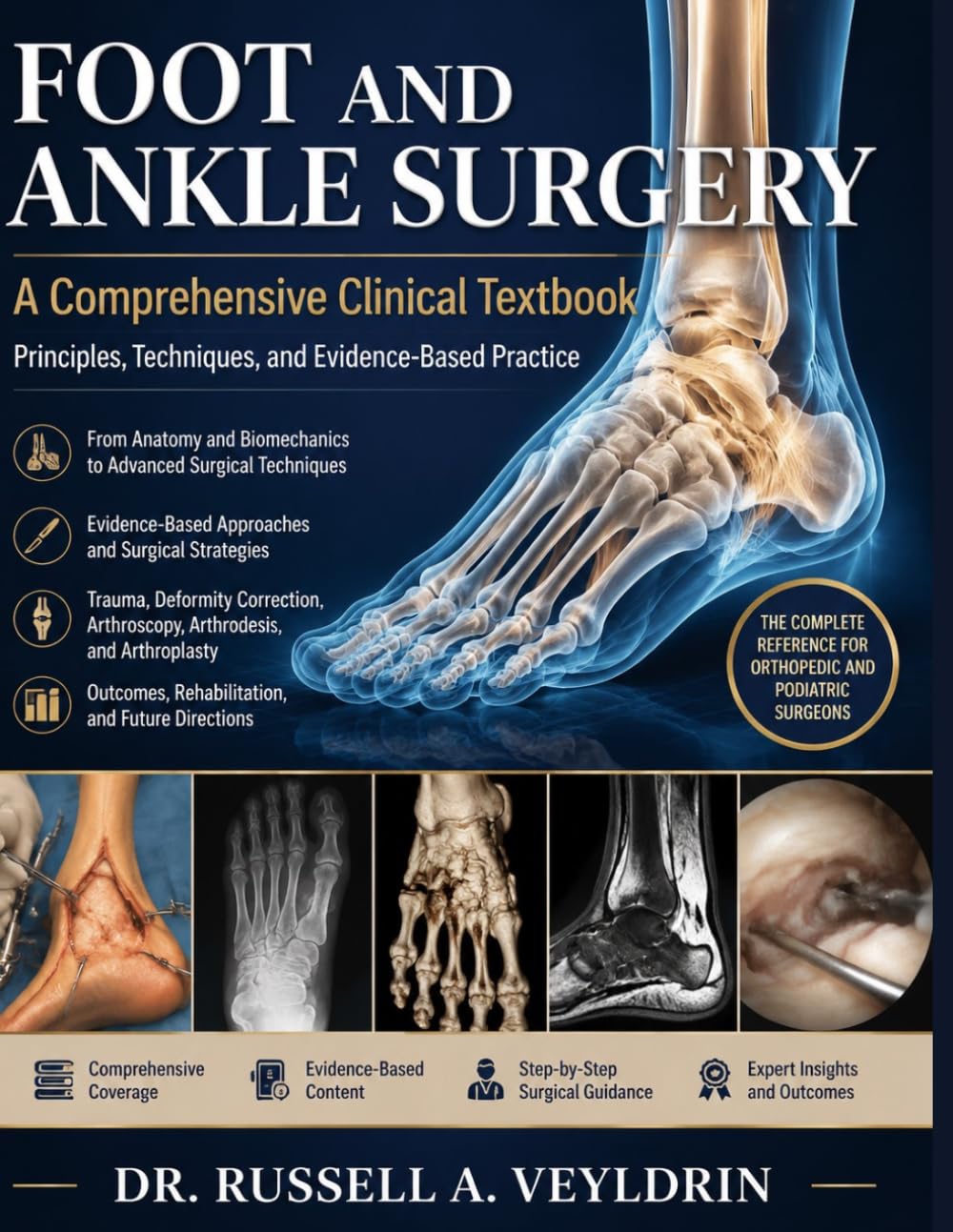 Foot and Ankle Surgery: A Comprehensive Clinical Textbook: Principles, Techniques, and Evidence-Based Practice