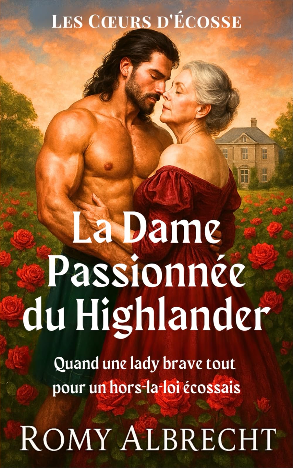 La Dame Passionnée du Highlander: Une passion interdite dans les Highlands. (Les Cœurs d'Écosse)