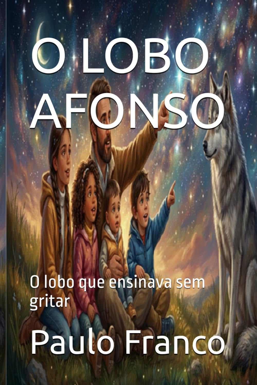 O LOBO AFONSO: O lobo que ensinava sem gritar (Poesias & Autoajuda)