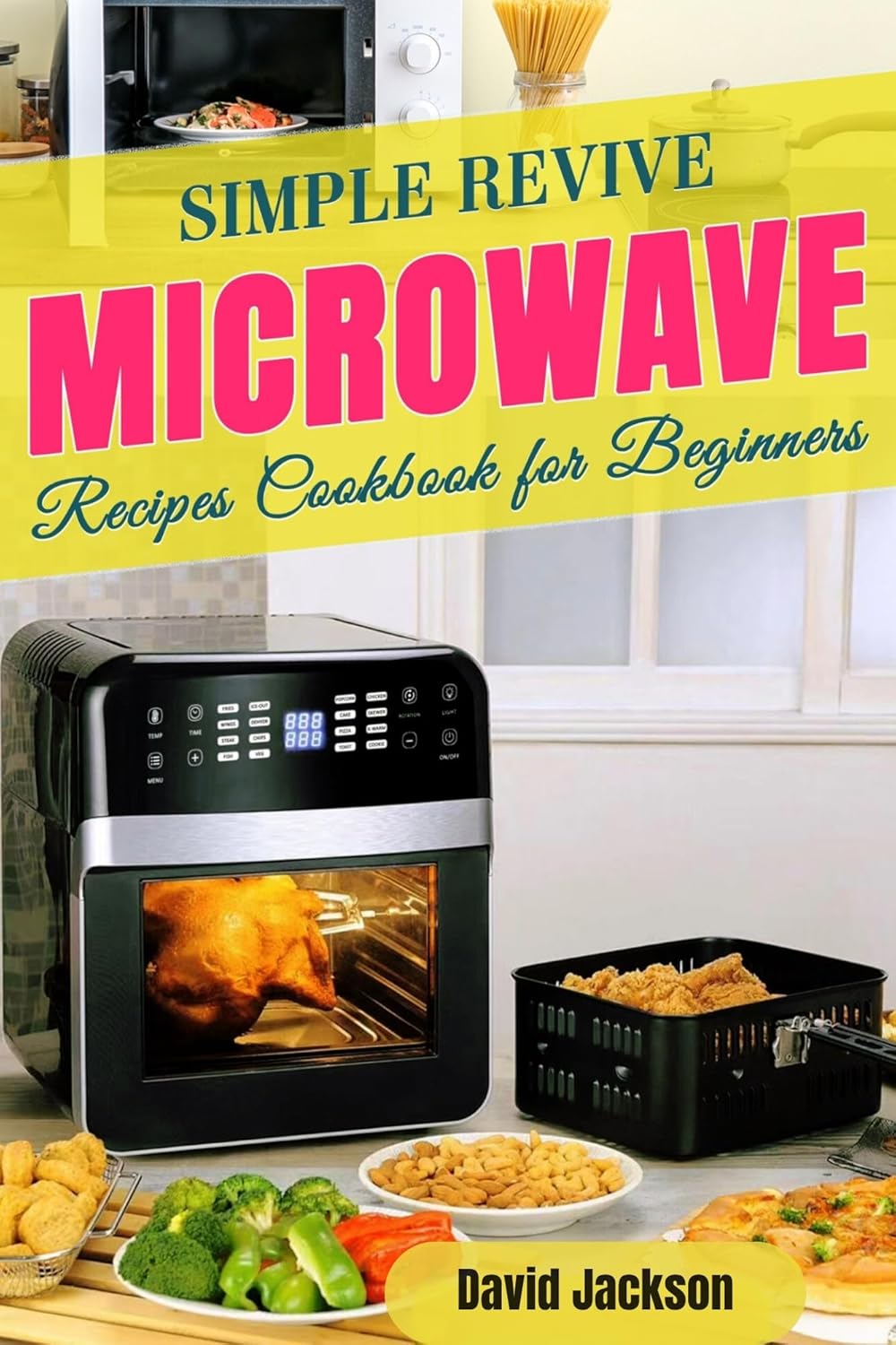 Simple Revive Microwave Recipes Cookbook for Beginners