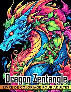Independently published Livre de coloriage Dragon Zentangle pour adultes: 30 Pages de coloriage Mandala Dragon pour adultes | Parfait pour la créativité la détente les ... femmes des hommes des amis ou des amoureux