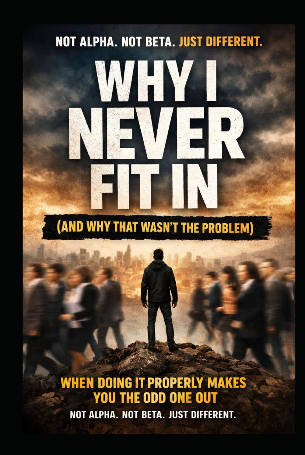 Why I Never Fit In (And Why That Wasn’t the Problem): When Doing Things Properly Makes You the Odd One Out — Not Alpha. Not Beta. Just Different.