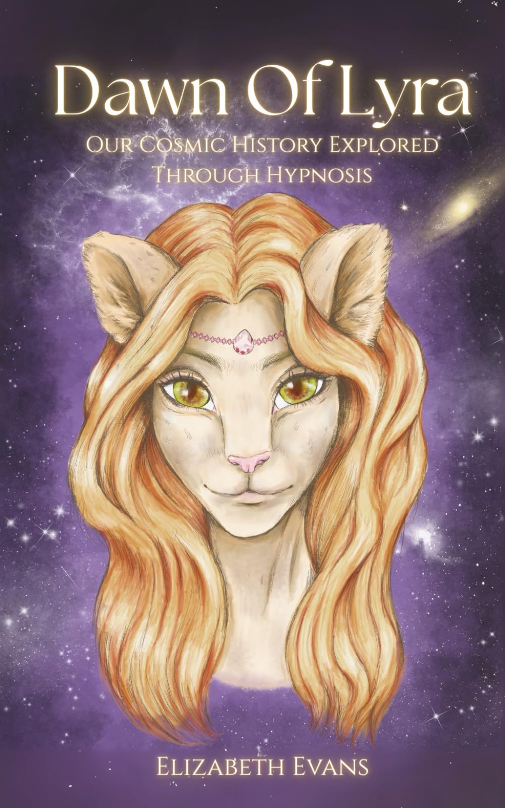 Dawn Of Lyra: Our Cosmic History Explored Through Hypnosis (The Galactic Compendium)