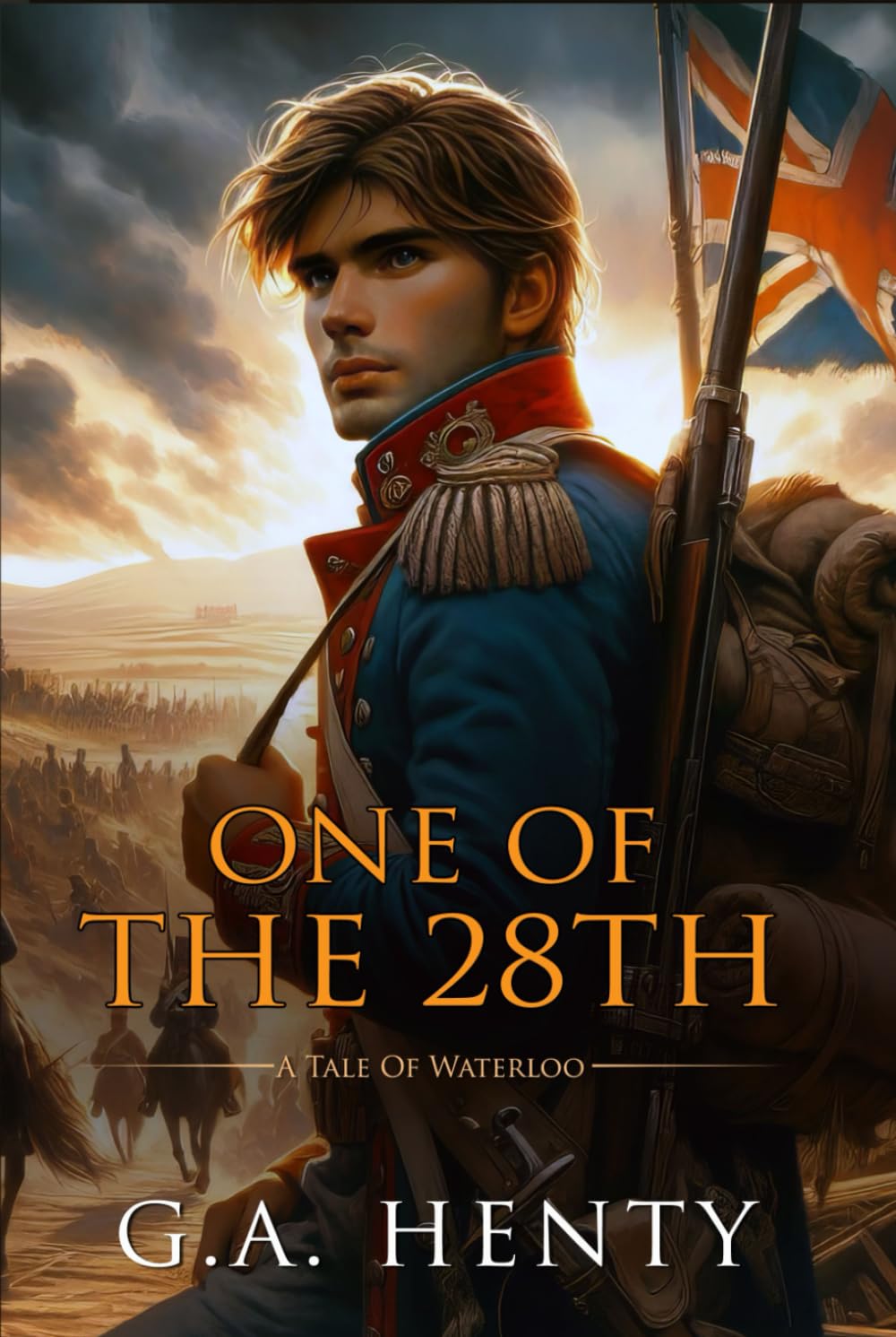 One of the 28th: A Tale Of Waterloo : Complete with Classic illustrations and Annotation
