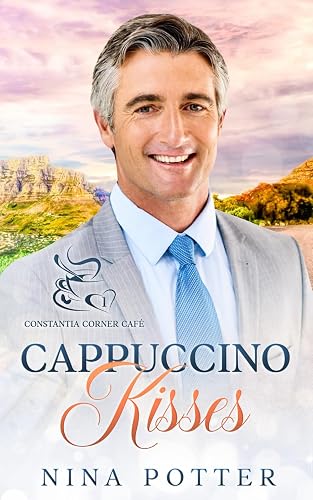 Cappuccino Kisses: A Sweet Second Chance Romance: 1 (Constantia Corner Café)