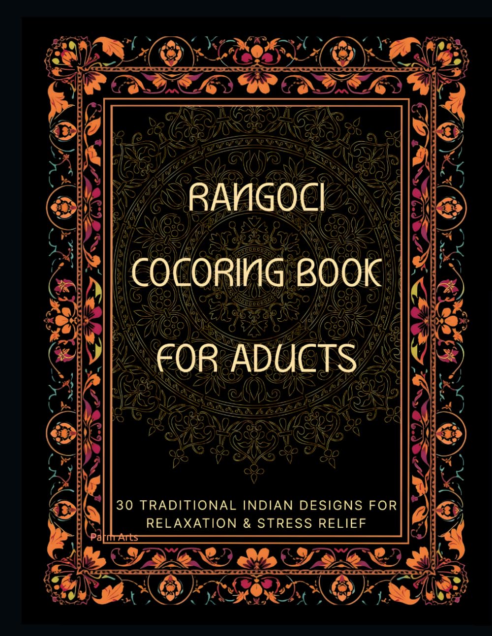 Rangoli Coloring Book for Adults - 30 Traditional Indian Designs for Relaxation and Stress Relief