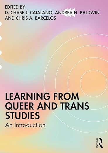 Learning from Queer and Trans Studies - D. Chase J. Catalano