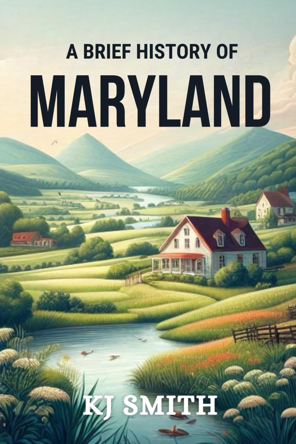 A Brief History of Maryland (US States - A Brief History)