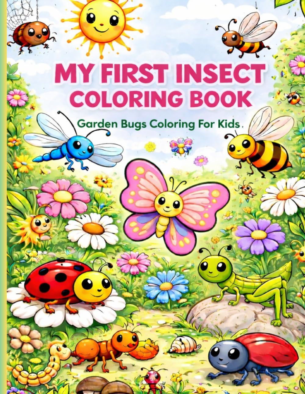 My First Insect Coloring Book: Garden Bugs Coloring For Kids