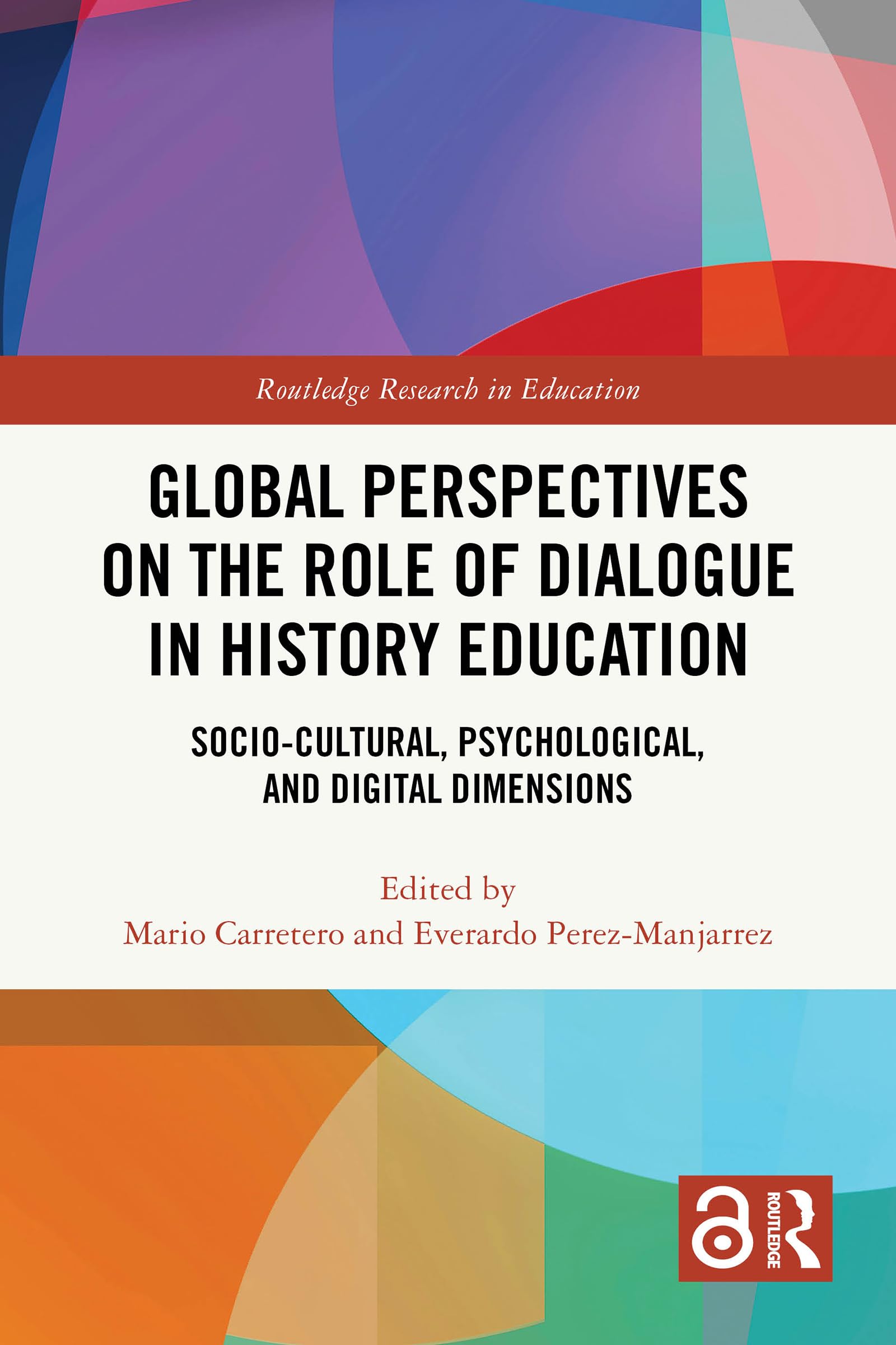 Global Perspectives on the Role of Dialogue in History Education: Socio-cultural, Psychological, and Digital Dimensions (Routledge Research in Education)