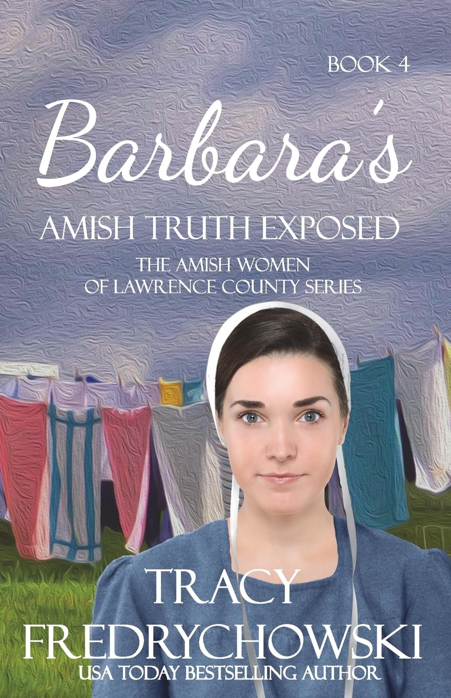 Barbara's Amish Truth Exposed: An Amish Fiction Christian Novel: 4 (The Amish Women of Lawrence County)