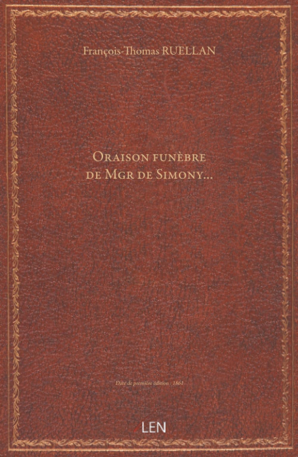 Oraison funèbre de Mgr de Simony, … Par M. l'abbé Ruellan, …...
