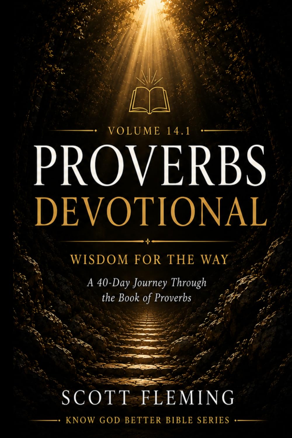Proverbs Devotional - Know God Better: A 40-Day Devotional Journey Through the Book of Proverbs (Know God Better Bible Series)