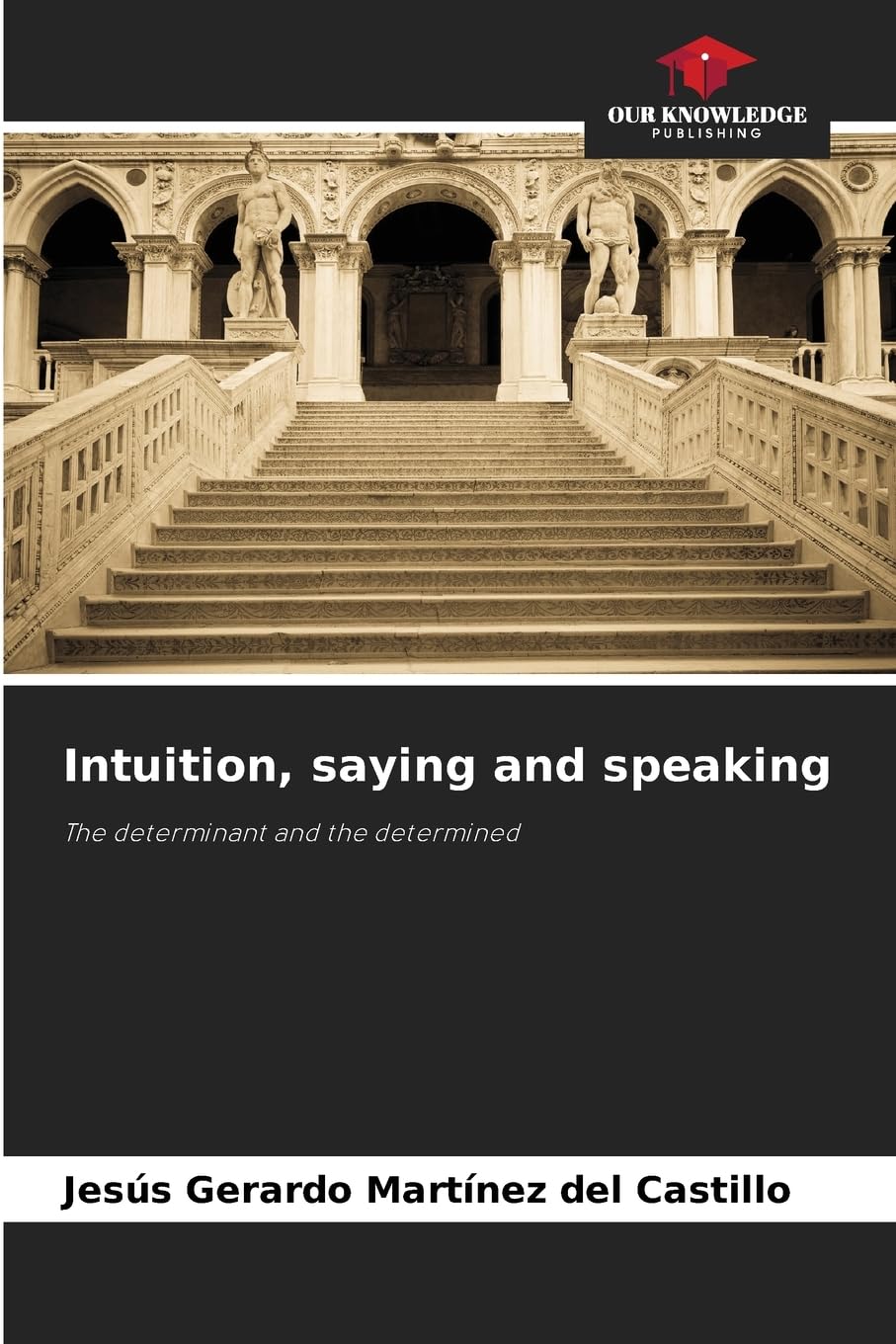 Intuition, saying and speaking: The determinant and the determined