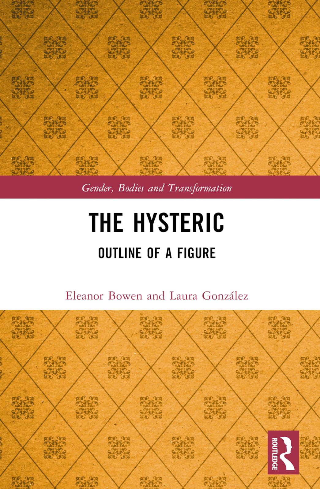 The Hysteric: Outline of a Figure (Gender, Bodies and Transformation)