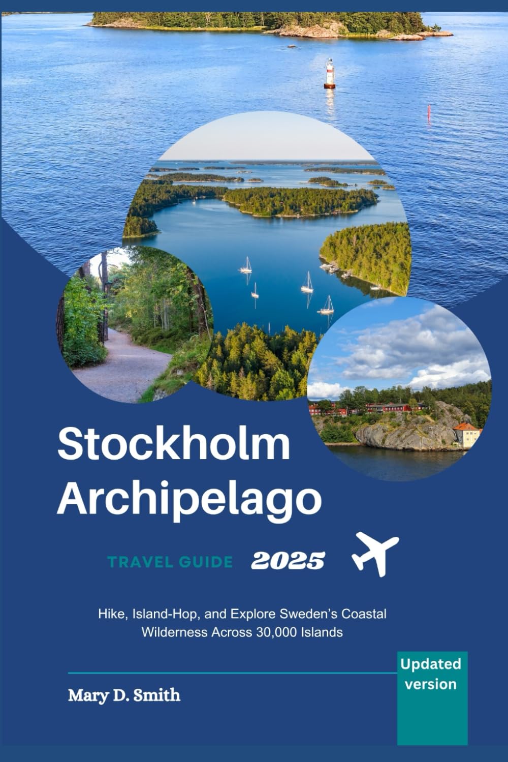 Stockholm Archipelago Travel Guide 2025: Hike, Island-Hop, and Explore Sweden’s Coastal Wilderness Across 30,000 Islands