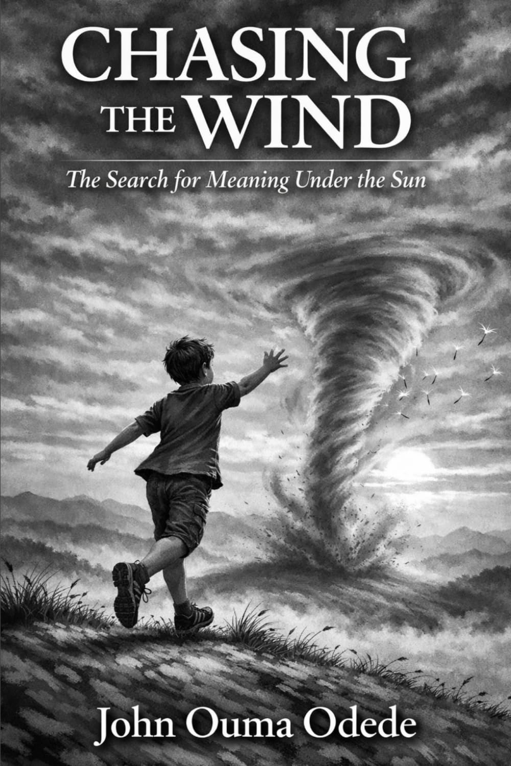 CHASING THE WIND: The Search for Meaning Under the Sun