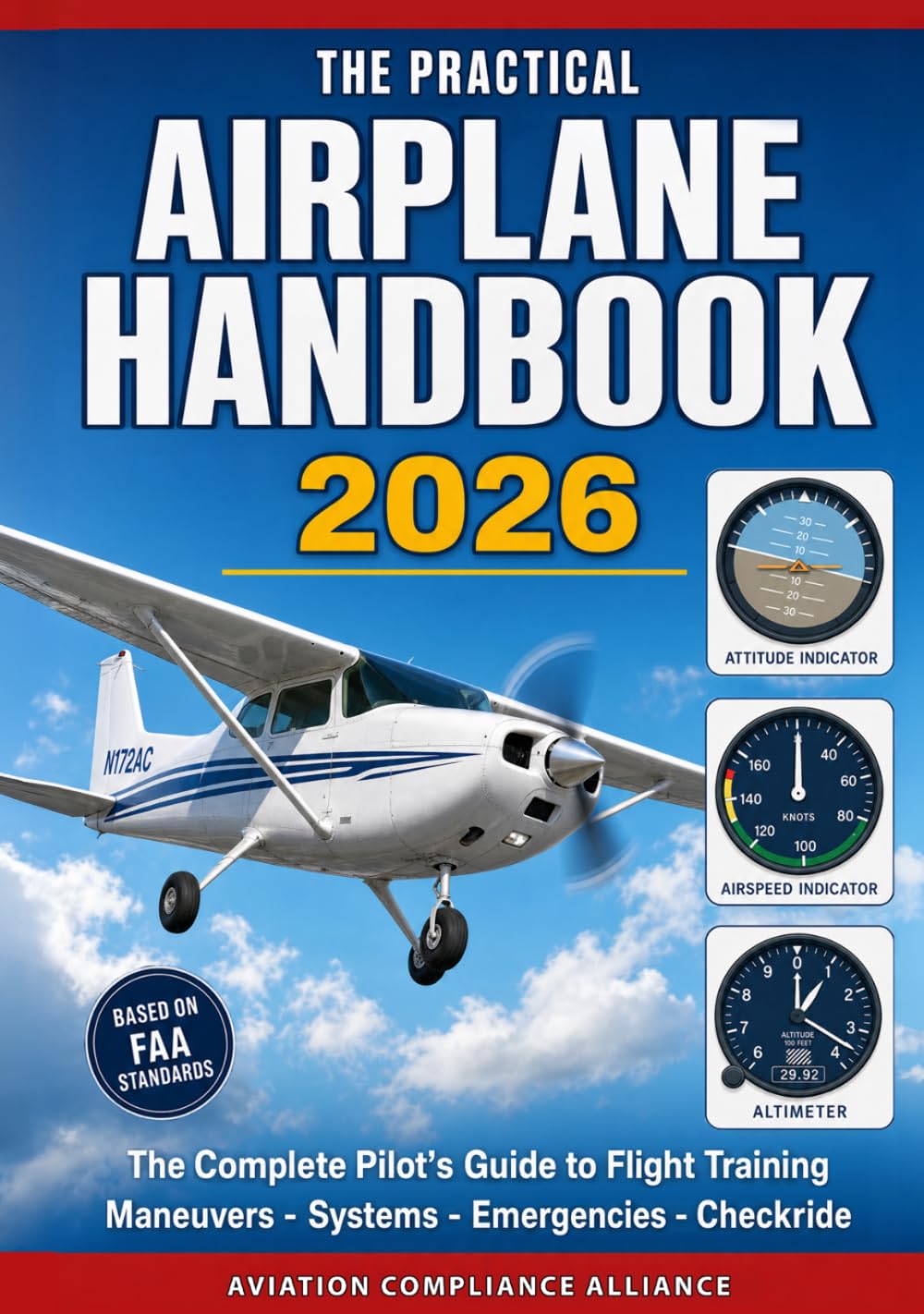 The Practical Airplane Handbook 2026: The Complete Pilot's Guide to Flight Training – Ground Procedures, Flight Maneuvers, Takeoff and Landing ... Emergency Procedures, and Checkride Prep