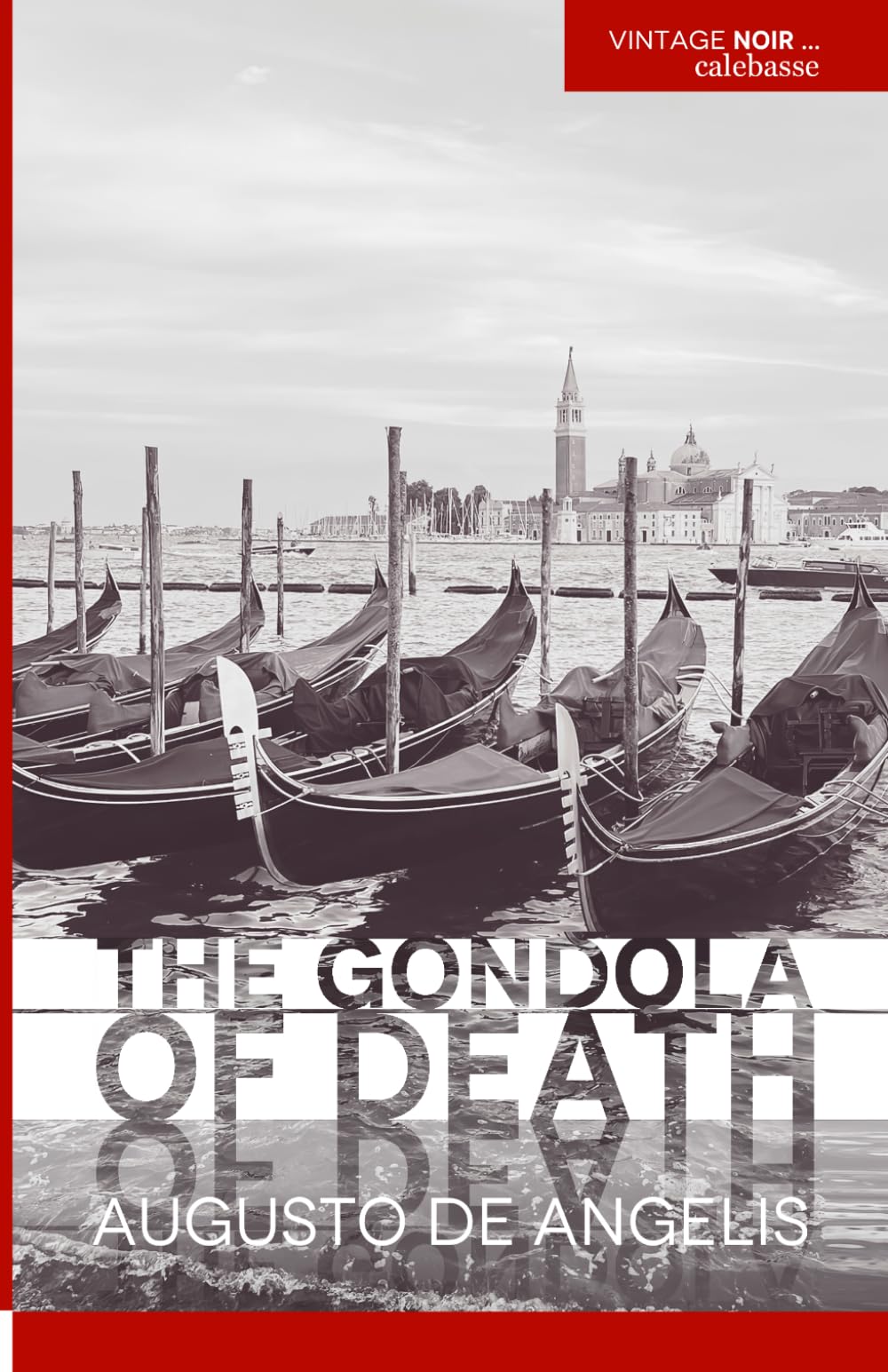 The gondola of death (VINTAGE NOIR: The Complete Italian Mysteries of Commissario De Vincenzi)