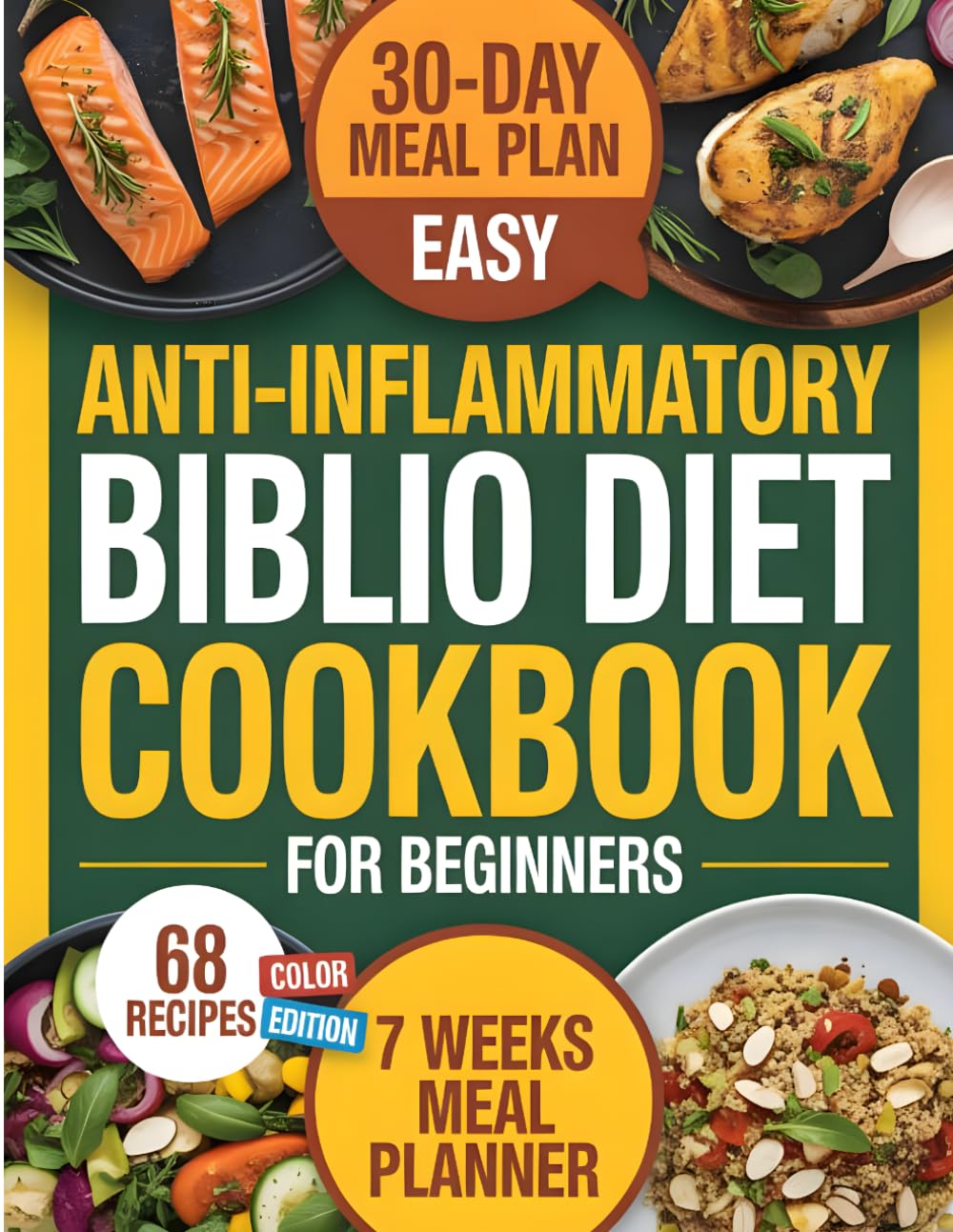 Easy Anti-Inflammatory Biblio Diet Cookbook for Beginners: 68 Whole Foods Recipes to Reduce Inflammation, Boost Immunity, and Restore Your Health Naturally