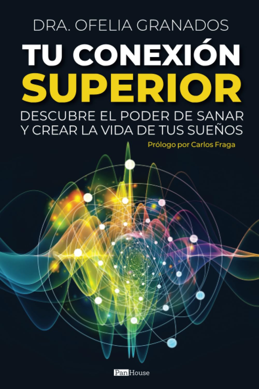 Tu Conexión Superior: Descubre el poder de sanar y crear la vida de tus sueños (Spanish Edition)