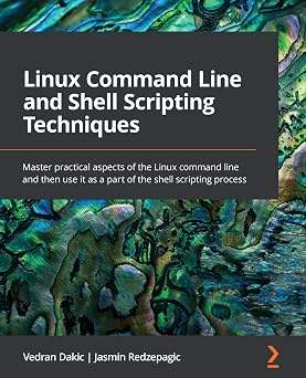 Linux Command Line and Shell Scripting Techniques Master practical aspects of the Linux command line and then use it as a part of the shell scripting process