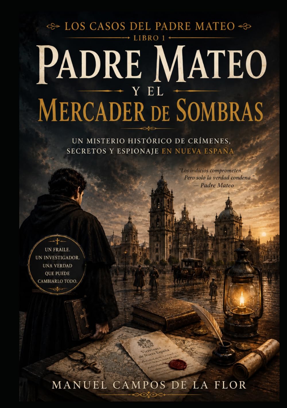 Padre Mateo y el mercader de sombras: Un misterio histórico de crímenes, secretos y espionaje en Nueva España en el siglo XVIII (Los casos del Padre Mateo)