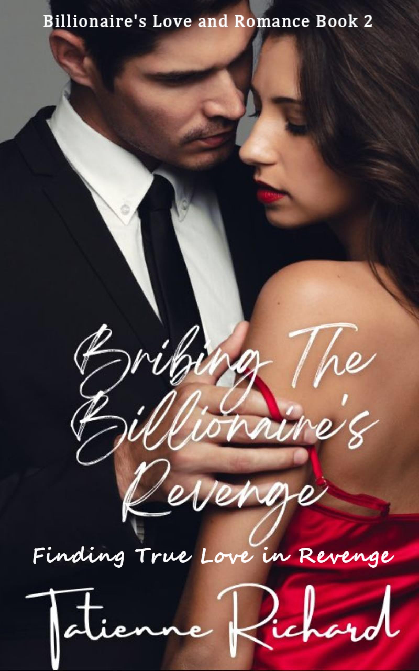 Bribing the Billionaire's Revenge: Finding True Love in Revenge (Billionaire's Love and Romance Book 2)