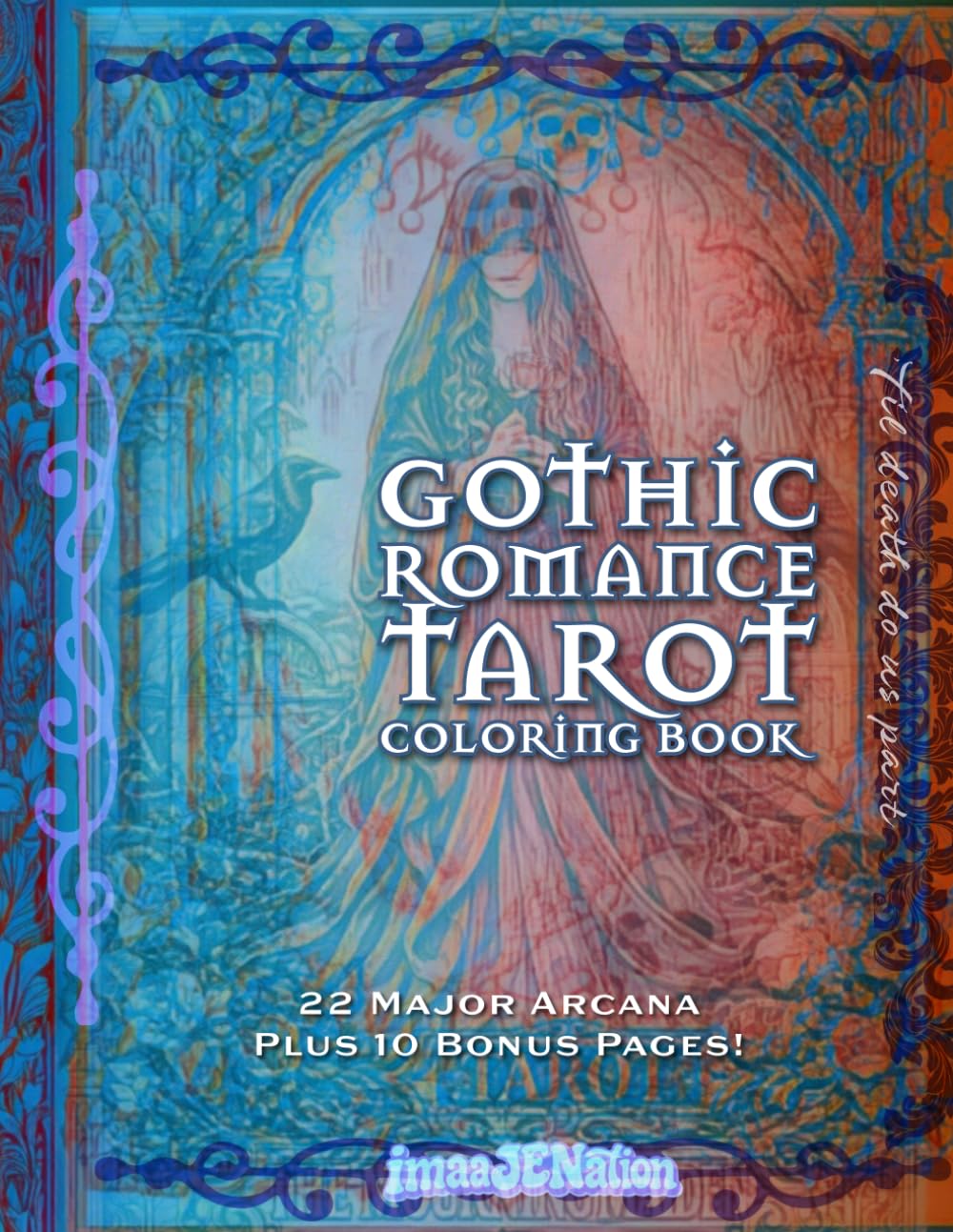 Gothic Romance Tarot Coloring Book: 22 Major Arcana Tarot Illustrations Plus 10 Bonus Pages of Gothic Symbols, Ravens, Roses, and Mystical Imagery
