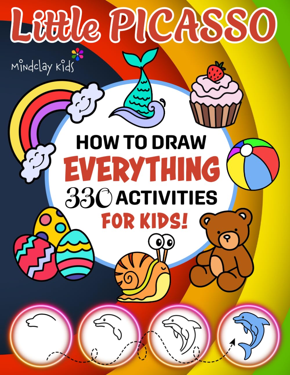 Little Picasso How To Draw Everything 330 Activities For Kids: 330 Drawings of Cute Toys, Animals, Food, Gifts, and other Amazing Things | Activity Book For Kids | 300 + Step by Step