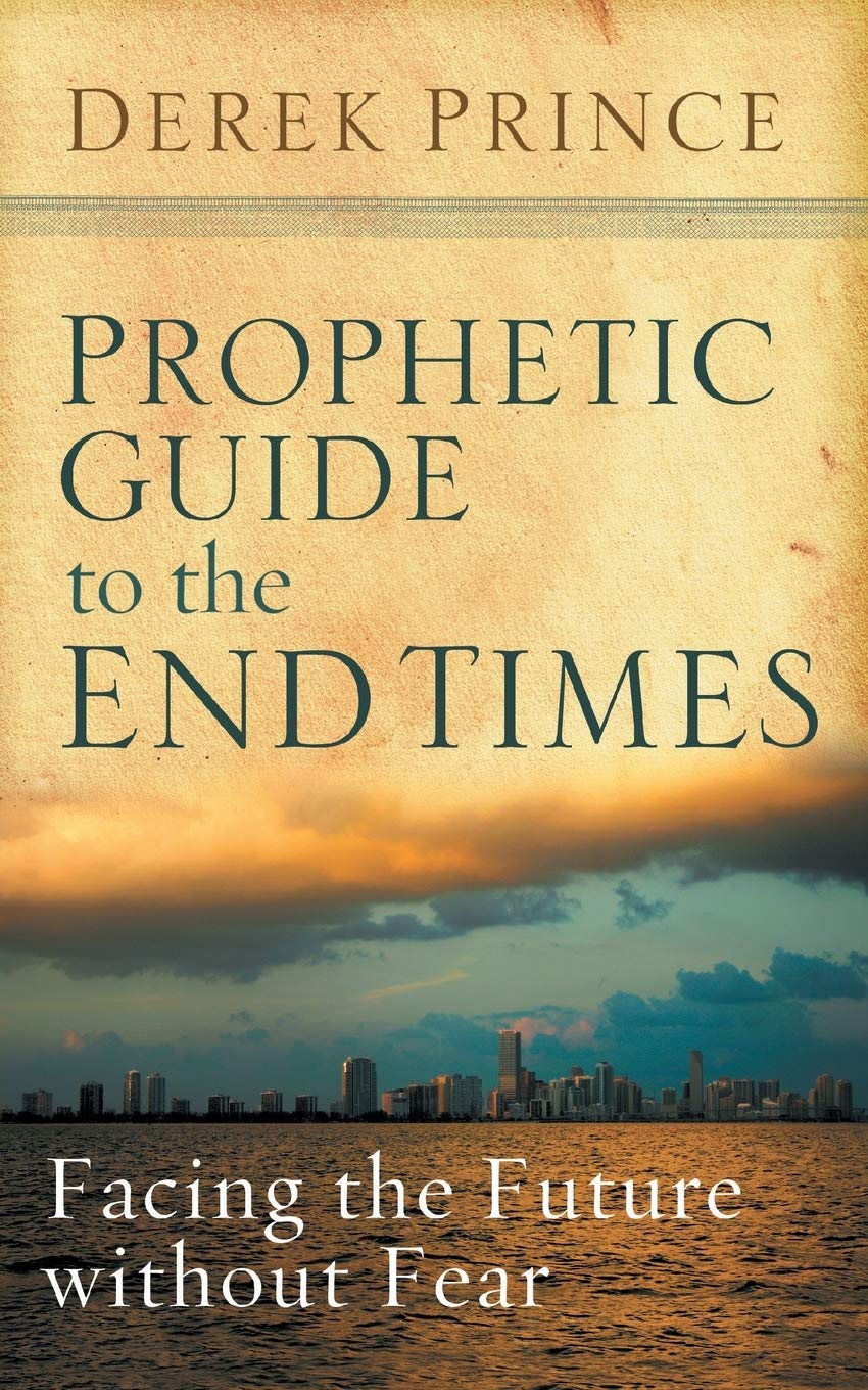 Prophetic Guide To The End Times Book: Facing the Future without Fear