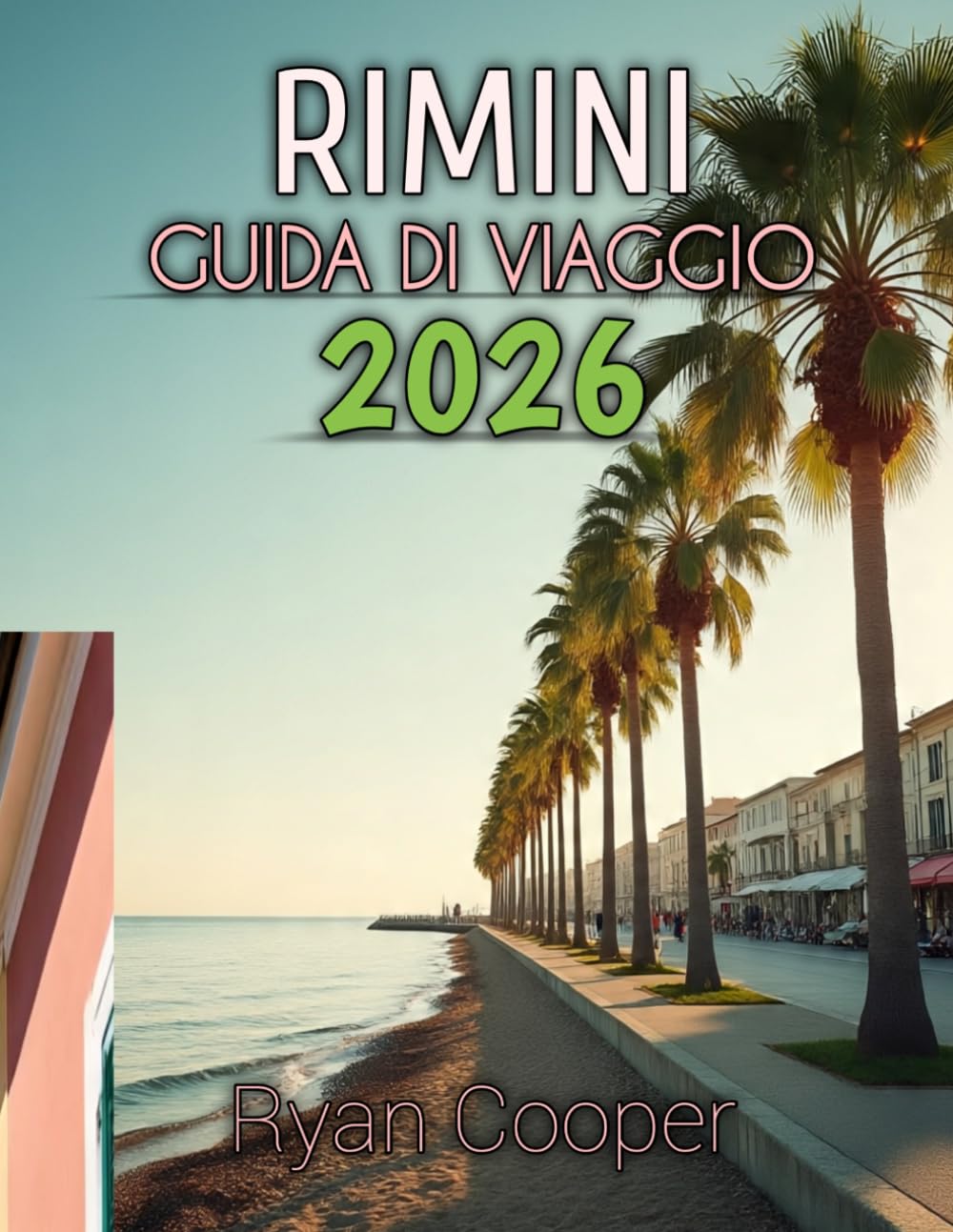 Rimini Guida Di Viaggio 2026: La tua guida completa alla costa adriatica italiana